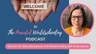 Peaceful Worldschooling Podcast - Episode 18: Neurodivergence and Flexischooling with Anna Granta