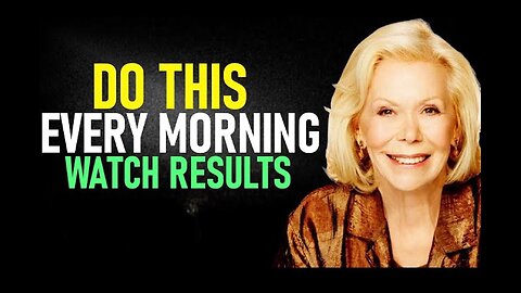 DO THIS First Thing In The Morning To BRAINWASH Yourself For Success – Louise Hay