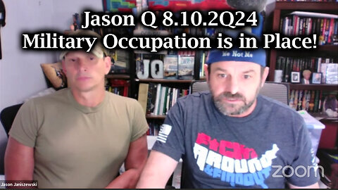 Jason Q 8.10.2Q24 - Military Occupation is in Place!