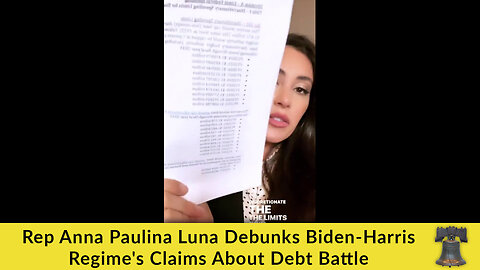 Rep Anna Paulina Luna Debunks Biden-Harris Regime's Claims About Debt Battle