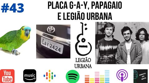 #43 PLACA G-A-Y, PAPAGAIO E LEGIÃO URBANA