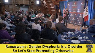 Ramaswamy: Gender Dysphoria Is a Disorder So Let's Stop Pretending Otherwise