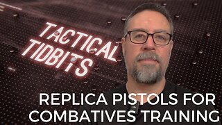 Tactical Tidbits Episode 041 : Pistol Replicas for Combatives Training
