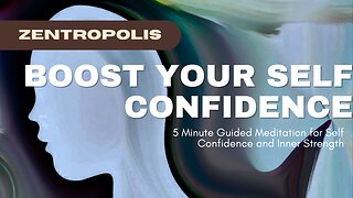 Boost Your Self Confidence - 5 Min Guided Meditaiton