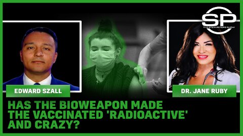 Has the Bioweapon Made the Vaccinated 'Radioactive' and Crazy?