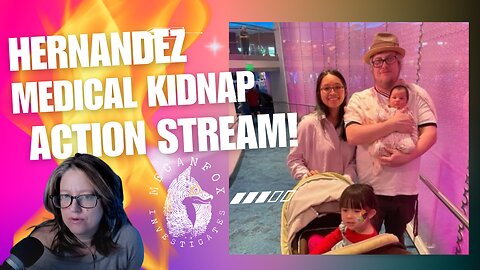 Hernandez Family Medical Kidnapping Action Stream!