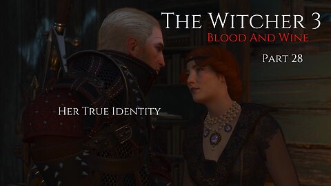 The Witcher 3 Blood And Wine Part 28 - Her True Identity