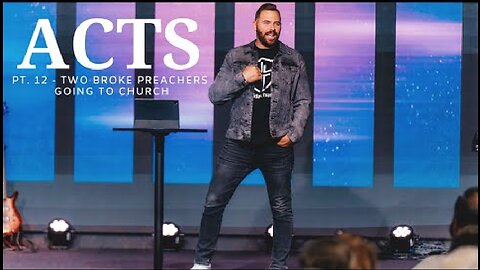 The Book Of Acts | Pt. 12 - Two Broke Preachers Going To Church | Pastor Jackson Lahmeyer