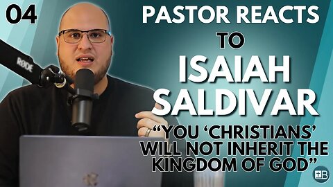 Pastor Reacts to Isaiah Saldivar 04 | "You Christians will not inherit the kingdom of God..."