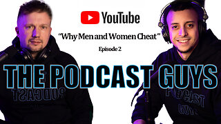 The Podcast Guys - Episode 2 - Why Men and Women Cheat
