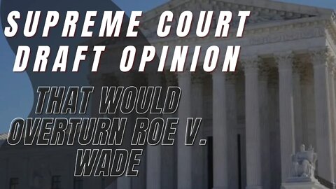 Supreme Court draft opinion that would overturn Roe v. Wade published by Politico