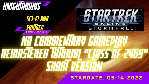 Star Trek Online. Newly remastered tutorial Class of 2409 Shorter Version..