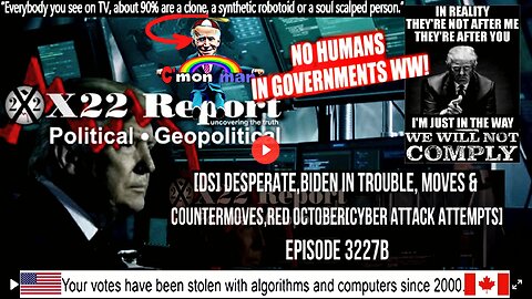 Ep 3227b - [DS] Desperate,Biden In Trouble, Moves & Countermoves,Red October[Cyber Attack Attempts]