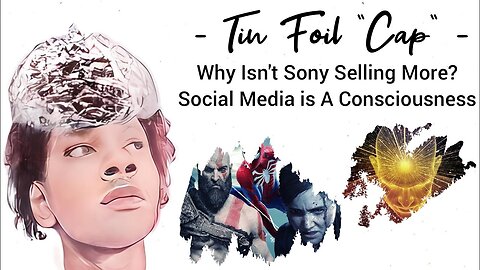 Why Isn't Sony Selling More? - Social Media is A Consciousness