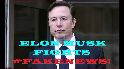 Elon Musk gets in knock down drag out fight over #fakenews!