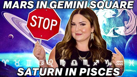 Mars in Gemini Square Saturn in Pisces | All 12 Signs