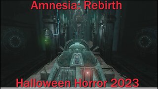 Halloween Horror 2023- Amnesia: Rebirth- With Commentary- Torture Others to Save Yourself?