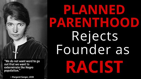 Planned Parenthood Rejects Margaret Sanger as Racist (and for Eugenics)