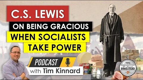 C.S. Lewis on Being Gracious when Socialists Take Power