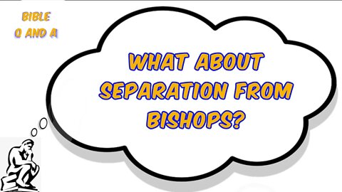 About Separation from Bishops