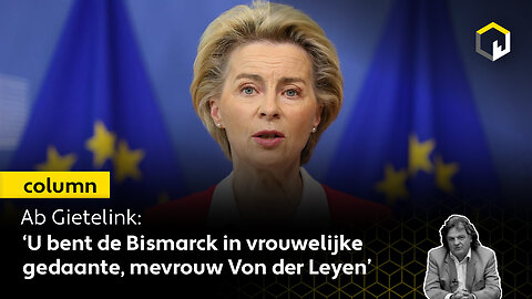 Ab Gietelink: ‘U bent de Bismarck in vrouwelijke gedaante, mevrouw Von der Leyen’
