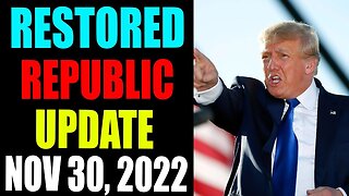 RESTORED REPUBLIC VIA A GCR UPDATE AS OF NOVEMBER 30, 2022 | UPDATE FREQUENTLY - TRUMP NEWS