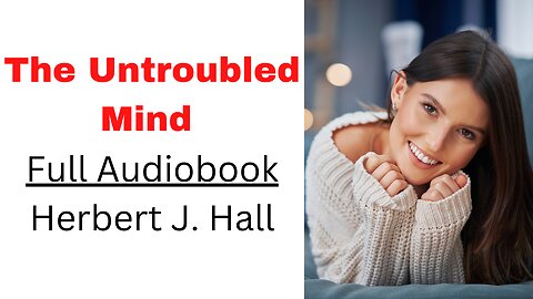 The Untroubled Mind Audiobook Herbert J Hall