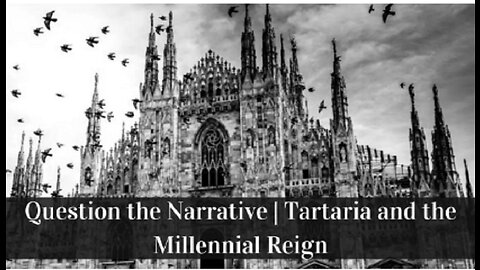 Question the Narrative | Tartaria and the Millennial Reign