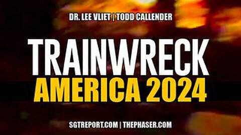 TRAINWRECK- AMERICA 2024 -- Dr. Lee Vliet & Todd Callender