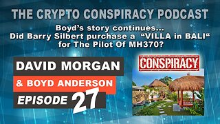 The Crypto Conspiracy Podcast - Episode 27 - Boyd’s story continues...
