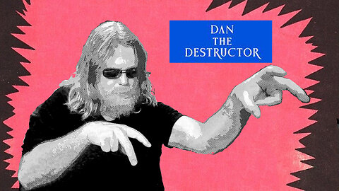 Hey MANIACS! Dan the Destructor Destroys!