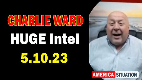 Charlie Ward HUGE Intel May 10, 2023: "The Storm Is Upon Us"