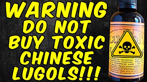 WARNING Do Not Buy Or Ingest CHINESE LUGOLS IODINE Supplements!