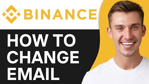 HOW TO CHANGE EMAIL IN BINANCE