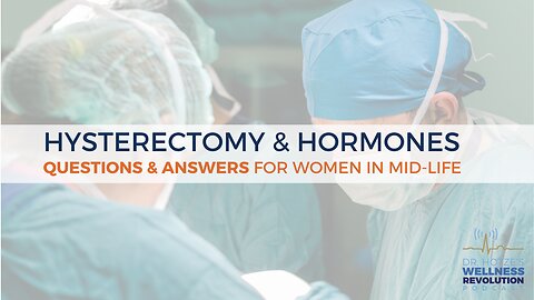 Hysterectomy & Hormones: Questions & Answers For Women In Midlife