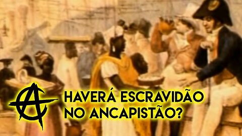 Haverá escravidão no ancapistão