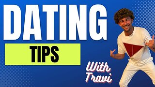 Dating Tips with Travi