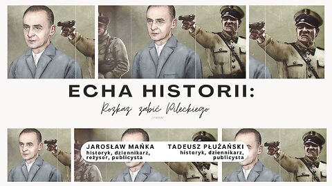 Echa historii: Rozkaz: zabić Pileckiego (11.03.2024)