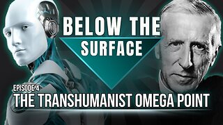 The Trans-Humanist Omega Point | Below The Surface: Episode 4