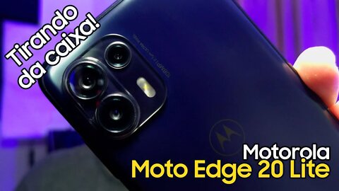 Motorola Edge 20 Lite - Unboxing e primeiras impressões