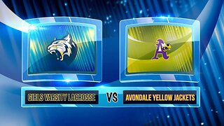 Girls Varsity Lacrosse VS Avondale Yellow Jackets: April, 12th 2023