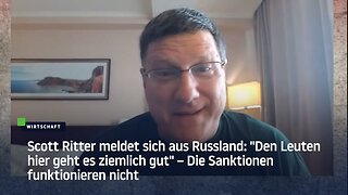 Scott Ritter in Russland: "Den Leuten hier geht es ziemlich gut" – Sanktionen funktionieren nicht