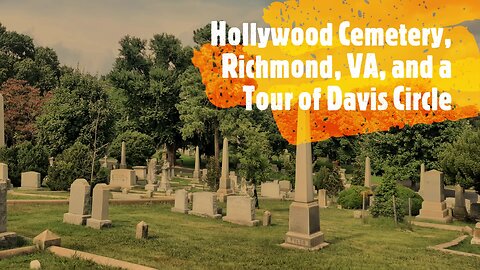 Tour of Davis Circle at Hollywood Cemetery, Richmond, VA with Robin on the Road