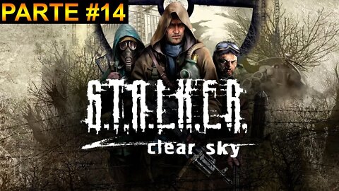 S.T.A.L.K.E.R.: Clear Sky - [Parte 14] - Dificuldade Mestre - 60 Fps - 1440p