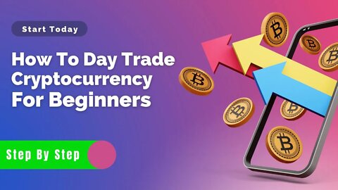 how to day trade cryptocurrency for beginners - Follow the exact steps to start today