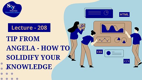 208. Tip from Angela - How to Solidify Your Knowledge | Skyhighes | Web Development