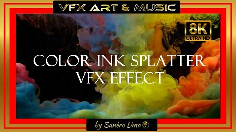 VFX Art & Music || Color ink splatter vfx effect in 8k ultra hd | Ink VFX, VFX Color Ink | 2022