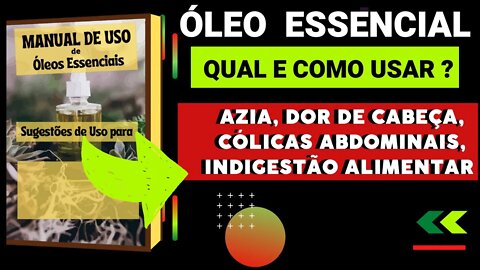 AZIA, DOR DE CABEÇA, CÓLICAS ABDOMINAIS, QUAL E COMO USAR PRINCIPAIS ÓLEOS ESSENCIAIS PARA AUXILIAR