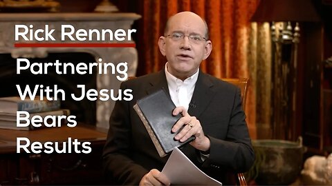 Partnering With Jesus Bears Results — Rick Renner