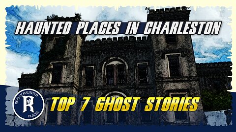 Top 7 Ghost Stories: Really Haunted Places in Charleston, South Carolina